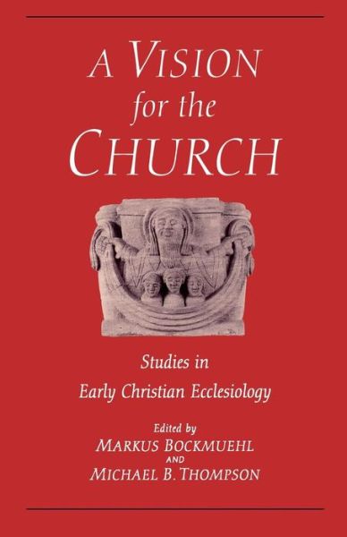 Cover for Bockmuehl, Professor Markus (University of Oxford, UK) · Vision for the Church: Studies in Early Christian Ecclesiology (Paperback Book) [New edition] (1998)