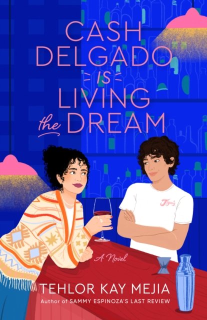 Cover for Tehlor Kay Mejia · Cash Delgado Is Living the Dream: A Novel (Paperback Bog) (2024)