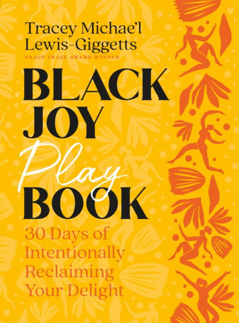 Cover for Tracey Michae'l Lewis-Giggetts · Black Joy Playbook: 30 Days of Intentionally Reclaiming Your Delight (Paperback Book) (2024)