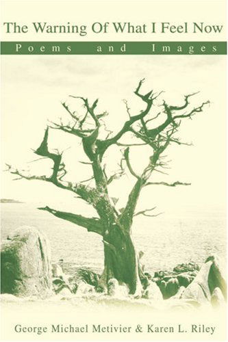 Cover for Karen Riley · The Warning of What I Feel Now: Poems and Images (Paperback Book) (2001)