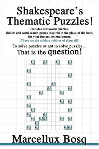 Shakespeare's Thematic Puzzles!: to Solve Puzzles or Not to Solve Puzzles That is the Question! - Marcelo Bosque - Libros - iUniverse, Inc. - 9780595268795 - 18 de febrero de 2003