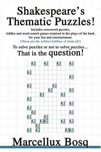 Shakespeare's Thematic Puzzles!: to Solve Puzzles or Not to Solve Puzzles That is the Question! - Marcelo Bosque - Bücher - iUniverse, Inc. - 9780595268795 - 18. Februar 2003