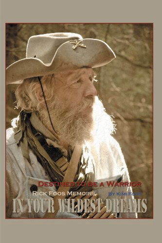 Cover for Kimi Foos · In Your Wildest Dreams: Destined to Be a Warrior (Paperback Book) (2008)