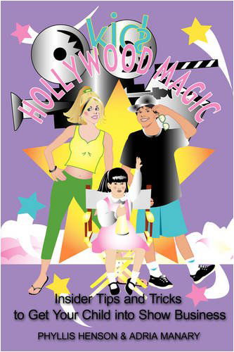 Cover for Adria Manary · Kids Hollywood Magic: Insider Tips and Tricks to Get Your Child into Show Business (Paperback Book) (2008)