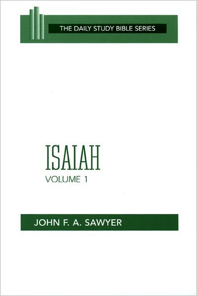 Isaiah, Volume 1: Chapters 1 to 32 (Ot Daily Study Bible Series) - John F. A. Sawyer - Kirjat - Westminster John Knox Press - 9780664245795 - 1984