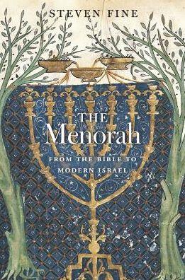 Cover for Steven Fine · The Menorah: From the Bible to Modern Israel (Hardcover Book) (2016)