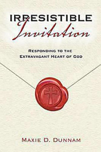 Cover for Maxie D. Dunnam · Irresistible Invitation: Responding to the Extravagant Heart of God (Paperback Book) (2008)