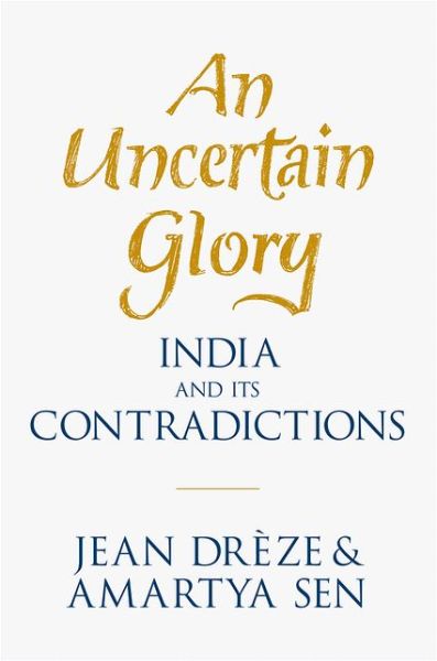 Cover for Amartya Sen · An Uncertain Glory: India and Its Contradictions (Hardcover Book) (2013)