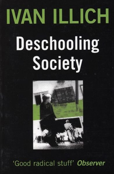 Cover for Ivan Illich · Deschooling Society - Open Forum S. (Paperback Book) [New edition] (1995)