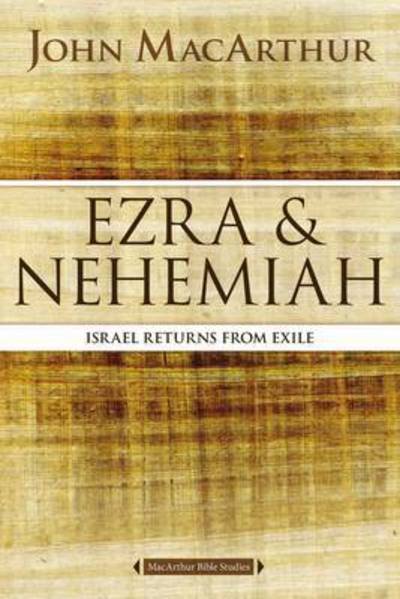 Cover for John F. MacArthur · Ezra and Nehemiah: Israel Returns from Exile - MacArthur Bible Studies (Paperback Bog) (2016)