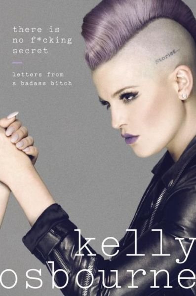 Cover for Kelly Osbourne · There Is No F*cking Secret (Book) (2017)