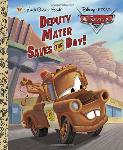 Cover for Frank Berrios · Deputy Mater Saves the Day! (Disney / Pixar Cars) (Little Golden Book) (Hardcover bog) (2013)