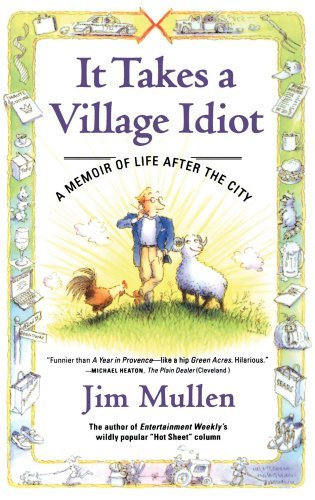 Cover for Jim Mullen · It Takes a Village Idiot: a Memoir of Life After the City (Paperback Book) [Reprint edition] (2002)