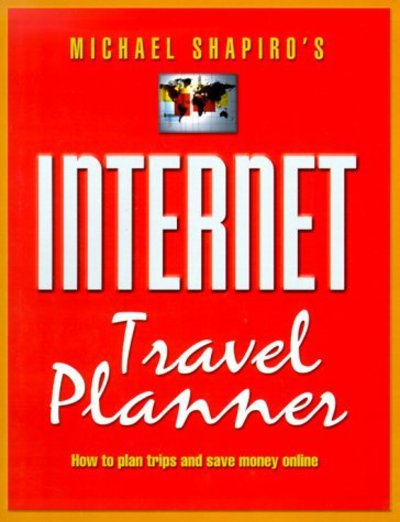 Cover for Michael Shapiro · Michael Shapiro's Internet Travel Planner: How to Plan Trips and Save Money Online (Paperback Book) (2000)