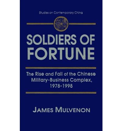 Cover for James C. Mulvenon · Soldiers of Fortune: The Rise and Fall of the Chinese Military-Business Complex, 1978-1998: The Rise and Fall of the Chinese Military-Business Complex, 1978-1998 (Hardcover Book) (2000)