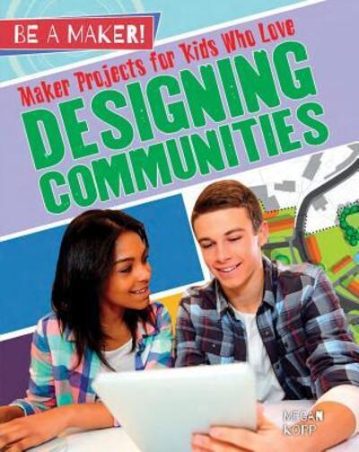 Cover for Megan Kopp · Maker Projects for Kids Who Love Designing Communities (Hardcover Book) (2017)