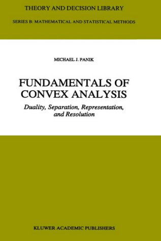 Cover for M.J. Panik · Fundamentals of Convex Analysis: Duality, Separation, Representation, and Resolution - Theory and Decision Library B (Hardcover Book) [1993 edition] (1993)