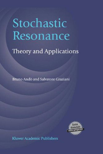 Stochastic Resonance: Theory and Applications - Bruno Ando - Books - Springer - 9780792377795 - May 31, 2000