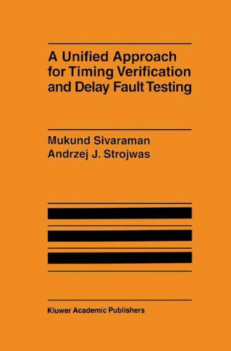 A Unified Approach for Timing Verification and Delay Fault Testing - Mukund Sivaraman - Books - Springer - 9780792380795 - November 30, 1997