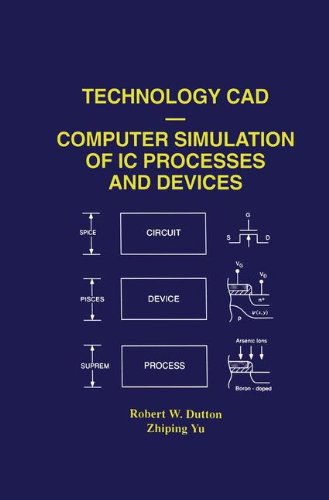 Cover for Robert W. Dutton · Technology CAD - Computer Simulation of IC Processes and Devices - The Springer International Series in Engineering and Computer Science (Hardcover Book) [1993 edition] (1993)