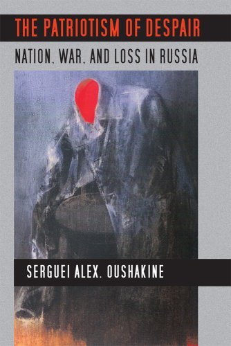 Serguei Alex. Oushakine · The Patriotism of Despair: Nation, War, and Loss in Russia - Culture and Society after Socialism (Hardcover Book) (2009)