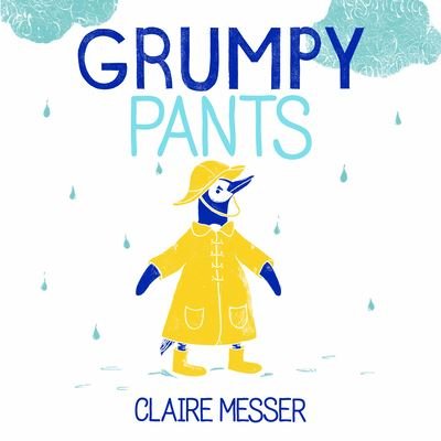 Cover for Claire Messer · Grumpy Pants (Book) (2022)