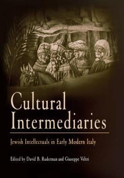 Cover for Cultural Intermediaries: Jewish Intellectuals in Early Modern Italy - Jewish Culture and Contexts (Hardcover Book) (2004)