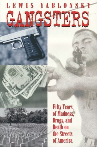 Cover for Lewis Yablonsky · Gangsters: 50 Years of Madness, Drugs, and Death on the Streets of America (Innbunden bok) (1997)
