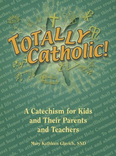 Cover for Mary Kathleen Glavich · Totally Catholic!: a Catechism for Kids and Their Parents and Teachers (Taschenbuch) (2013)