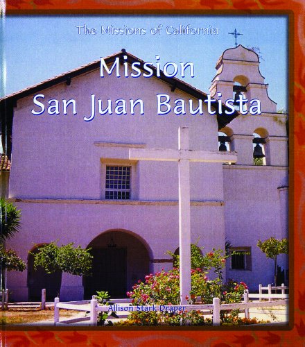 Cover for Allison Stark Draper · Mission San Juan Bautista (The Missions of California) (Hardcover Book) (2003)