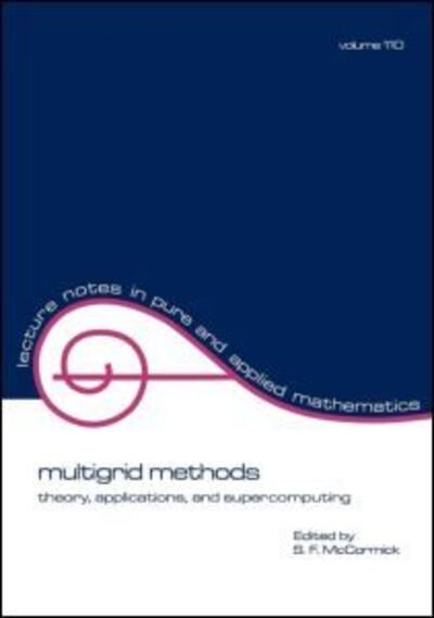 Cover for Mccormick · Multigrid Methods: Theory, Applications, and Supercomputing - Lecture Notes in Pure and Applied Mathematics (Paperback Book) (1988)