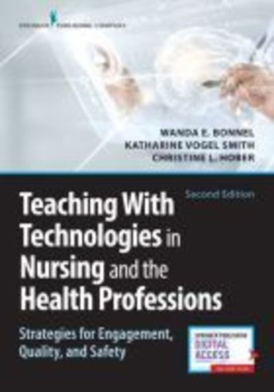 Cover for Wanda Bonnel · Teaching with Technologies in Nursing and the Health Professions: Strategies for Engagement, Quality, and Safety (Paperback Book) [2 New edition] (2018)