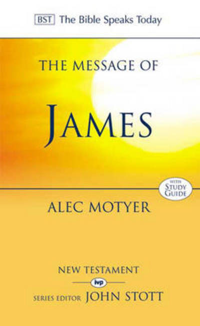 Cover for Motyer, Alec (Author) · The Message of James: The Tests Of Faith - The Bible Speaks Today New Testament (Pocketbok) (2000)