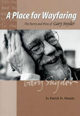 Cover for Patrick Murphy · A Place for Wayfaring: The Poetry and Prose of Gary Snyder (Paperback Book) [1st edition] (2000)