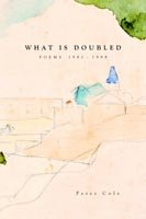 Cover for Peter Cole · What is Doubled: Poems 1981-1998 (Paperback Bog) (2005)