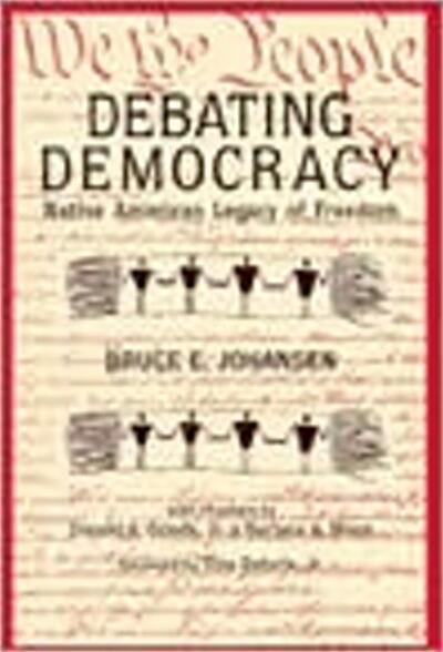 Cover for Bruce E Johansen · Debating Democracy: Native American Legacy of Freedom (Paperback Book) (1997)