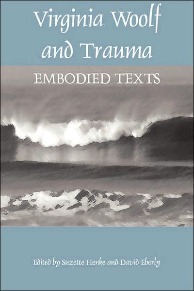 Cover for Suzette Henke · Virginia Woolf and Trauma: Embodied Texts (Paperback Book) (2007)