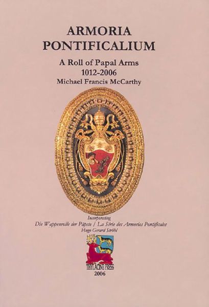 Armoria Pontificalium: A Roll of Papal Arms 1012-2006 - Michael McCarthy - Książki - Thylacine Press - 9780957794795 - 2007