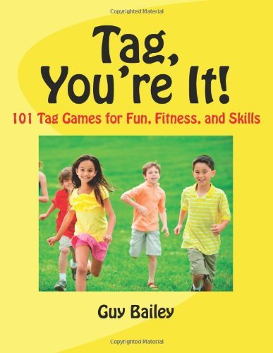 Cover for Guy Bailey · Tag, You're It!: 101 Tag Games for Fun, Fitness, and Skills (Paperback Book) (2013)