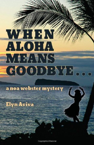 Cover for Elyn Aviva · When Aloha Means Goodbye: a Noa Webster Mystery (Pocketbok) (2006)