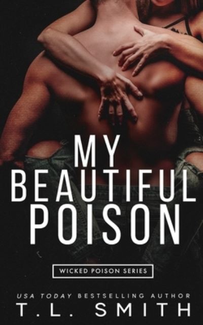 My Beautiful Poison - T L Smith - Books - T.L Smith - 9780992539795 - December 29, 2020