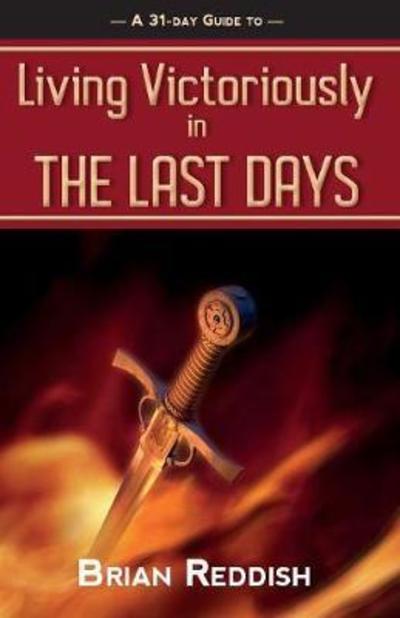 Cover for Brian Reddish · Living Victoriously In The Last Days (Pocketbok) (2018)