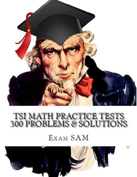 Cover for Exam SAM · TSI Math Practice Tests : Texas Success Initiative Assessment Math Study Guide with 300 Problems and Solutions (Paperback Book) (2018)