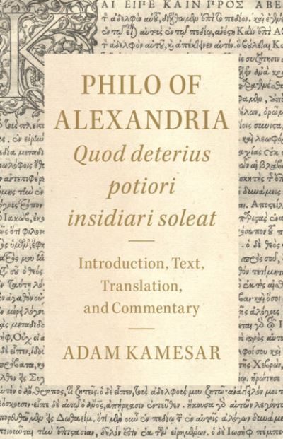 Philo of Alexandria: Quod deterius potiori insidiari soleat: Introduction, Text, Translation, and Commentary - - Books - Cambridge University Press - 9781009234795 - July 4, 2024
