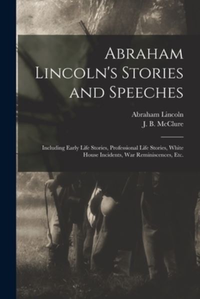 Abraham Lincoln's Stories and Speeches - Abraham 1809-1865 Lincoln - Książki - Legare Street Press - 9781013912795 - 9 września 2021