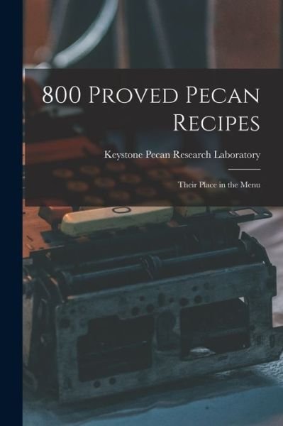Cover for Keystone Pecan Research Laboratory · 800 Proved Pecan Recipes (Paperback Book) (2021)