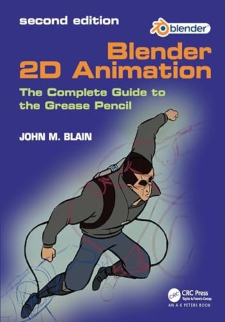 Blender 2D Animation: The Complete Guide to the Grease Pencil - Blain, John M. (Toormina, New South Wales, Australia) - Livros - Taylor & Francis Ltd - 9781032649795 - 17 de abril de 2024