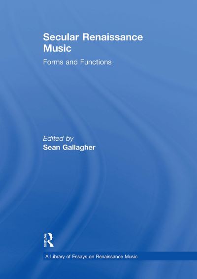 Secular Renaissance Music: Forms and Functions - A Library of Essays on Renaissance Music (Pocketbok) (2024)