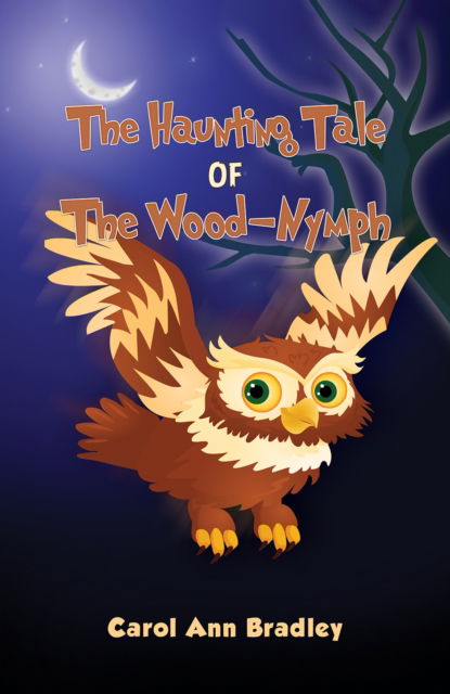 Cover for Carol Ann Bradley · The Haunting Tale of The Wood-Nymph (Paperback Book) (2024)