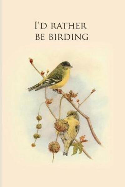 I'd rather be birding - All Animal Journals - Livres - Independently Published - 9781073130795 - 11 juin 2019